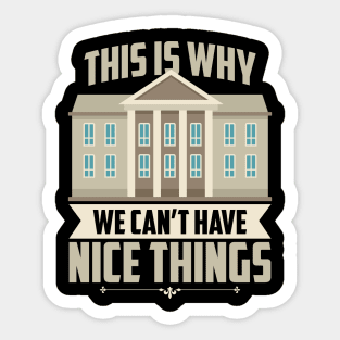 Trump Is Why We Can't Have Nice Things Sticker